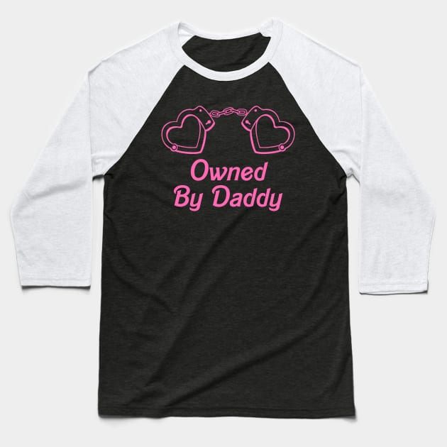 Owned By Daddy Baseball T-Shirt by Pridish